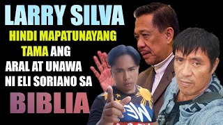 Larry Silva nahirapang patunayan na tama ang aral ni Eli Soriano [upl. by Ara]