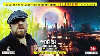 Goldener Handschuh FULLVERSION Deichbrecher Remix [upl. by Merralee861]