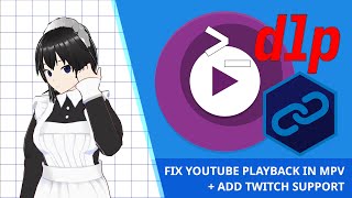 Tech Maid Guide MPV media player  improve Youtube and Twitch support with ytdlp and Streamlink [upl. by Anirak]