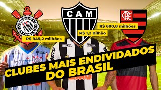 OS 10 Clubes MAIS ENDIVIDADOS do Futebol BRASILEIRO 🤑  Camisa 10 [upl. by Sleinad]