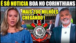 CORINTHIANS NÃO PARA DE SURPREENDER E VAI PEGAR MAIS 200 MILHÕES  NOTICIAS DO CORINTHIANS [upl. by Schaper]