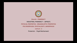 Industrial Pharmacy –I  Physical PropertiesOrganoleptic properties Polymorphism Crystallinity [upl. by Klug]