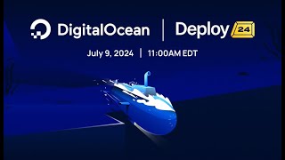 Announcing DigitalOcean Deploy 2024 [upl. by Boser674]