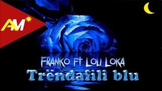 Franko ft Loli Loka  Trendafili blu Official Lyrics Video [upl. by Noak]