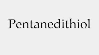 How to Pronounce Pentanedithiol [upl. by Bayly]