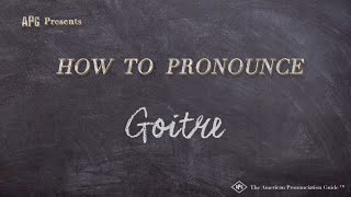 How to Pronounce Goitre Real Life Examples [upl. by Warchaw]