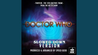 Thirteen  The 13th Doctor Theme From quotDoctor Whoquot Slowed Down Version [upl. by Ahselet919]