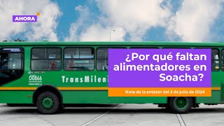 ¿Qué ha pasado con los alimentadores de Soacha  Movilidad [upl. by Ettenan193]