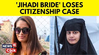 Jihadi Bride Shamima Begum Loses Court Case For British Citizenship  English News  News18  N18V [upl. by Demetre484]