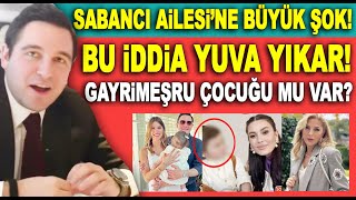 Hacı Sabancıya Gayrimeşru çocuğu var iddiası Babalık davası açıldı Avukatından açıklama geldi [upl. by Philippa]