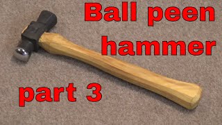 Making the small ball peen hammer  tool making  part 3 [upl. by Chapland]