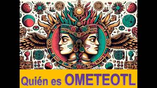 Quién es OMETEOTL El Arquetipo Primordial Toltecas  Olmecas  Aztecas [upl. by Garek]