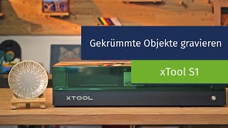 Gewölbte Objekte gravieren mit dem xTool S1 [upl. by Aimekahs930]