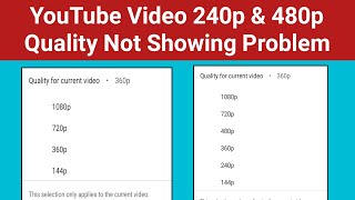 YouTube Video 240p amp 480p Quality Option Not Showing Problem240p amp 480p Video Resolution Missing [upl. by Guillemette]