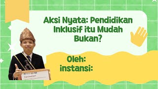 Aksi Nyata Pendidikan Inklusif itu Mudah Bukan [upl. by Deragon]