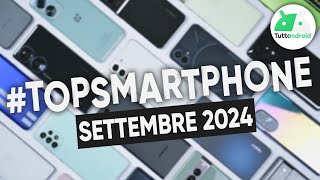 MIGLIORI Smartphone SETTEMBRE 2024 tutte le fasce di prezzo  TopSmartphone [upl. by Formenti]