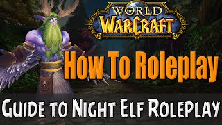 How To Roleplay a Night Elf in World of Warcraft  RP Guide [upl. by Laetitia]