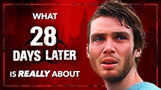 What 28 DAYS LATER Is Really About [upl. by Reisfield]