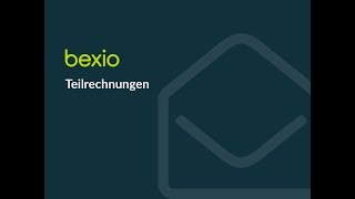 bexio Rechnung – Teilrechnungen  bexio Tutorial [upl. by Zimmermann]