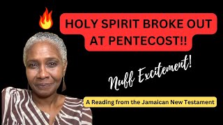 HOLY SPIRIT BROKE OUT AT PENTECOST Nuff Excitement  A Reading from the Jamaican New Testament [upl. by Hightower]