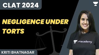 Negligence under Torts  CLAT 2024  Kriti Bhatnagar  Unacademy Law [upl. by Aicats]