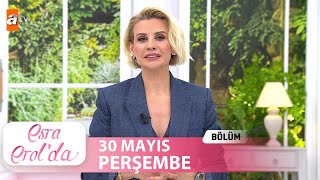 Esra Erolda 30 Mayıs 2024  Tek Parça [upl. by Nylireg312]