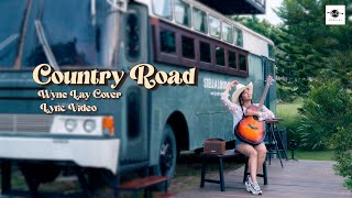 Wyne LayCountry RoadCover LYRICS VIDEO [upl. by Ecinue494]