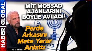 MİTten MOSSAD Ajanlarına Operasyon Operasyonun Perde Arkasını Mete Yarar Anlattı [upl. by Buchalter]