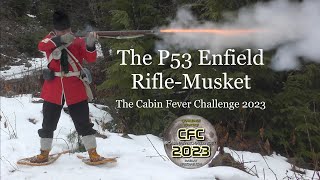 The P53 Enfield RifleMusket The Cabin Fever Challenge 2023 [upl. by Muffin284]