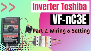 Inverter Toshiba VFNC3E Part 2 Wiring amp Setting [upl. by Clarence]