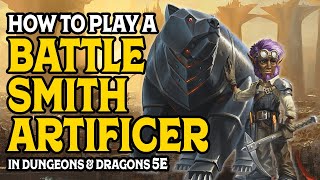 How To Play A Battle Smith Artificer in Dungeons amp Dragons 5e [upl. by Dollar839]