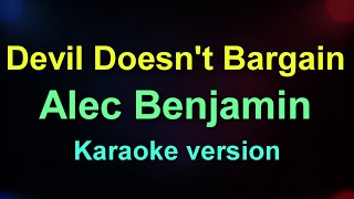 Alec Benjamin  Devil Doesn’t Bargain  Karaoke With Lyrics [upl. by Veljkov]