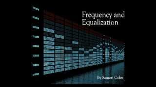 Understanding Frequency amp How to Use An Equalizer EQ [upl. by Mattox541]