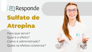 Sulfato de Atropina  Para que serve O que é efeito muscarínico Como é administrado  CR Responde [upl. by Colvin]