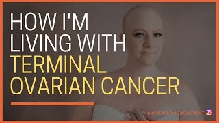 Living with Terminal Ovarian Cancer [upl. by Manton637]