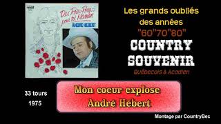 Mon coeur explose  André Hébert [upl. by Arriat]