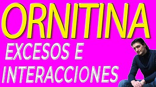 Excesos e Interacciones de Ornitina [upl. by Cele253]