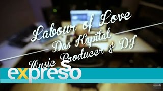 Labour of Love – Das Kapital Music Producer amp DJ [upl. by Morganstein]