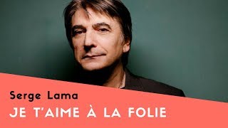 Je taime à la folie  Serge Lama Lyrics [upl. by Yruam]