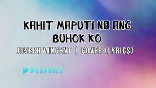 Kahit Maputi Na Ang Buhok Ko  Joseph Vincent  Lyrics Cover [upl. by Sanger]