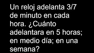 Un reloj adelanta 37 de minuto en cada hora Cuánto adelantara en 5 horas en medio día en una [upl. by Brenton]