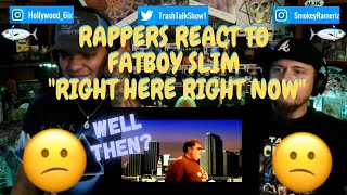 Rappers React To Fatboy Slim quotRight Here Right Nowquot [upl. by Chrysler]