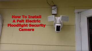 How To Install A Feit Electric Floodlight Security Camera [upl. by Kariotta315]