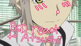 BSD react to atsushi full video 11 [upl. by Norehs]