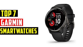 Top 7 Best Garmin Smartwatches in 2024  The Best Garmin Smartwatches Reviews [upl. by Nessim]