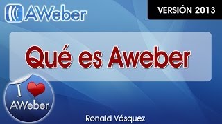 Que es Aweber y Por Que Usar Aweber En Tu Negocio  CursoDeAweberCom [upl. by Yatnuhs737]