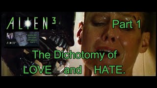 Alien 3 The Dichotomy of Love and Hate part 1 [upl. by Umont]