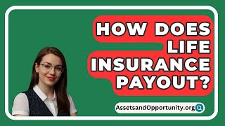 How Does Life Insurance Payout  AssetsandOpportunityorg [upl. by Welch]