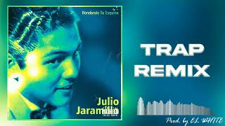 Julio Jaramillo  Rondando Tu Esquina  TRAP REMIX Prod by EL WHITE  REMIX  RONDANDO TU ESQUINA [upl. by Anileve]