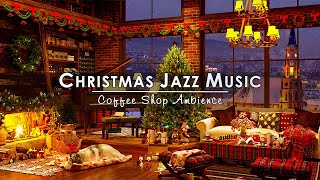 Christmas Jazz Music with Fireplace Sounds to Working Relax 🔥 Cozy Christmas Coffee Shop Ambience [upl. by Sabrina]